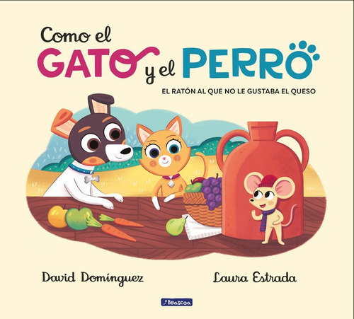 Como El Gato Y El Perro 2. El Raton Al Que No Le Gustaba El Queso, De Dominguez, David. Editorial Beascoa, Tapa Dura En Español