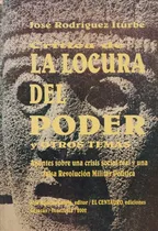 Comprar La Locura Del Poder Y Otros Temas Jose Rodriguez Iturbe 