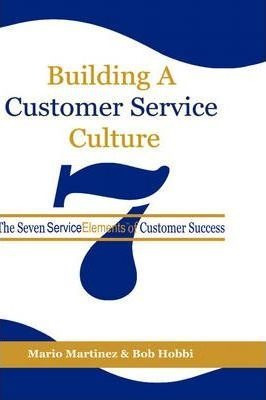 Building A Customer Service Culture - Mario Martinez