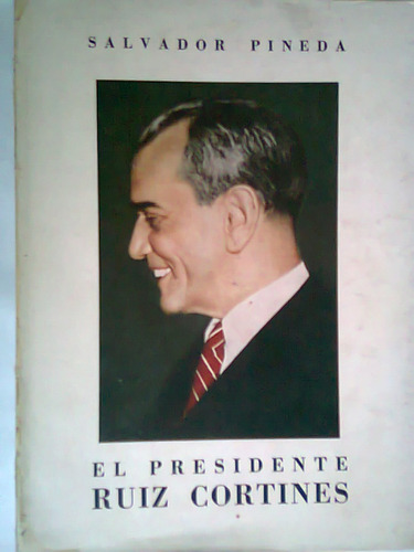 El Presidente Ruiz Cortines Salvador Pineda Politica