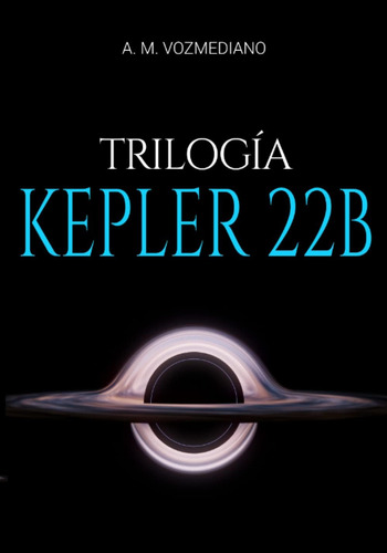 Libro: Kepler 22b: Trilogía (spanish Edition)