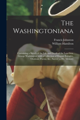 Libro The Washingtoniana: Containing A Sketch Of The Life...