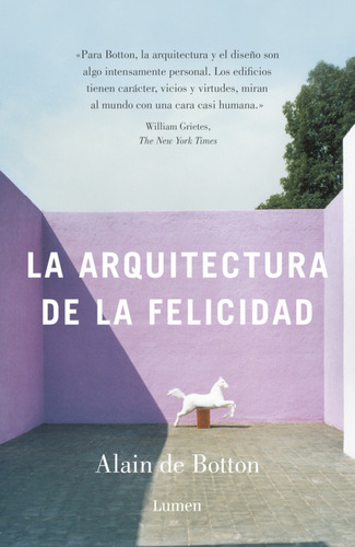 La arquitectura de la felicidad, de de Botton, Alain. Serie Ad hoc, vol. 1.0. Editorial Lumen, tapa blanda, edición 1.0 en español, 2017