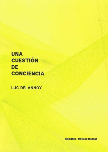 Una Cuestion De Conciencia, De Luc Delannoy. Editorial Metales Pesados, Tapa Blanda En Español