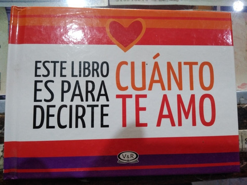 Este Libro Es Para Decirte Cuánto Te Amo V&r