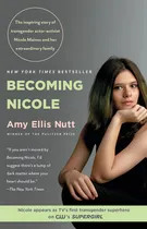 Comprar Becoming Nicole: The Inspiring Story Of Transgender Actor-activist Nicole Maines And Her Extraordinary Family, De Nutt, Amy Ellis. Editorial Random House Trade Paperbacks, Tapa Blanda En Inglés