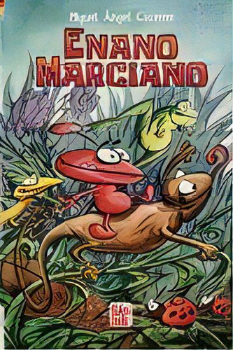 Enano Marciano, De Caceres , Miguel Angel. Editorial Babidi-bu Libros, Tapa Dura En Español