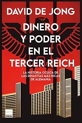 Dinero Y Poder En El Tercer Reich: La Historia Oculta De Las