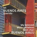 Mi Buenos Aires Querido/ My Beloved Buenos Aires