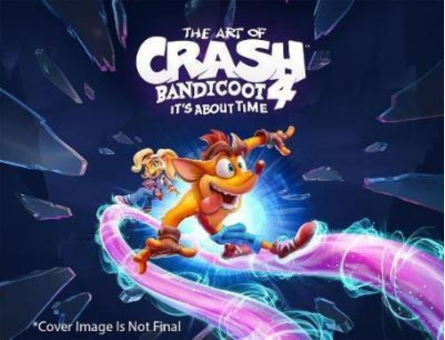 The Art Of Crash Bandicoot 4: It's About Time / Micky Neilso