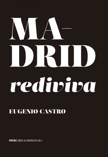 Madrid rediviva, de Castro Murga, Eugenio. Editorial Pepitas de Calabaza, tapa blanda en español