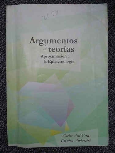 Argumentos Y Teorías. Asti Vera Y Ambrosini.