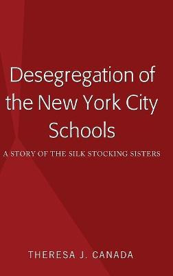 Libro Desegregation Of The New York City Schools : A Stor...