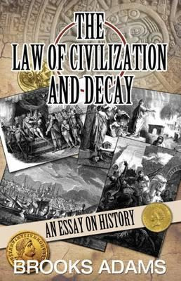 Libro The Law Of Civilization And Decay - Brooks Adams