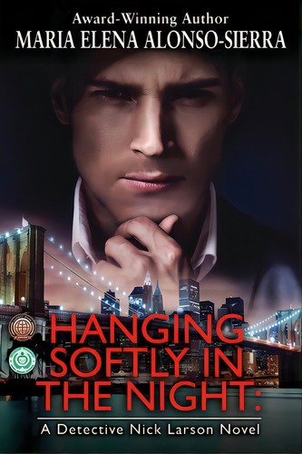 Hanging Softly In The Night: A Detective Nick Larson Novel, De Alonso-sierra, Maria Elena. Editorial Lightning Source Inc, Tapa Blanda En Inglés