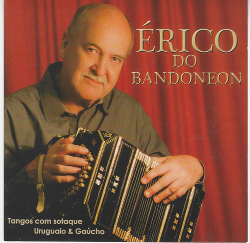 Cd - Érico Do Bandoneon - Tangos Com Sotaque Uruguaio Gauc