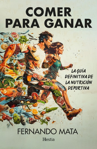 Comer Para Ganar, De Mata Ordoãâez, Fernando. 1074, Vol. 1. Editorial Hestia, Tapa Blanda, Edición 1 En Español, 2025