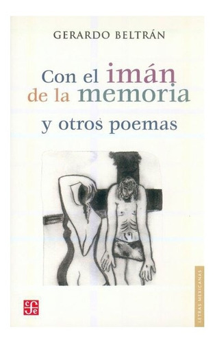 Con El Imán De La Memoria Y Otros Poemas, De Gerardo Beltrán. Editorial Fondo De Cultura Económica, Tapa Blanda En Español, 2004