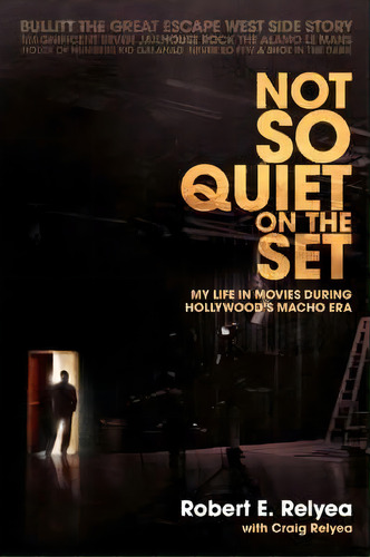 Not So Quiet On The Set, De Robert E Relyea. Editorial Iuniverse, Tapa Dura En Inglés