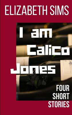 Libro I Am Calico Jones: Four Short Stories - Sims, Eliza...