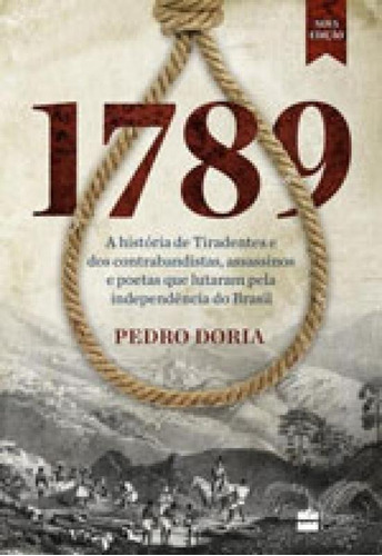 1789 : A História De Tiradentes, Contrabandistas, Assassino, De Doria, Pedro. Editora Harper Collins Brasil, Capa Mole, Edição 2ª Edição - 2017 Em Português