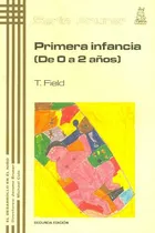 Comprar Libro Primera Infancia De 0 A 2 Años De Tiffany Field