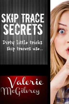 Skip Trace Secrets : Dirty Little Tricks Skip Tracers Use...