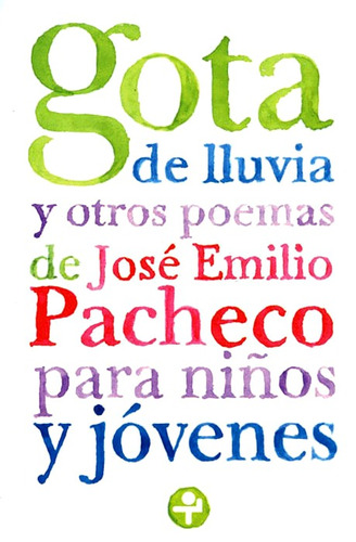 Gota de lluvia y otros poemas para niños y jóvenes / 8 ed., de PACHECO JOSE EMILIO. Serie Infantil Editorial Ediciones Era en español, 2016