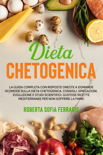 Libro: Dieta Chetogenica: Guida Completa Con Risposte Oneste