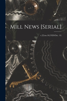 Libro Mill News [serial]; V.22: No.16(1920: Oct. 14) - An...