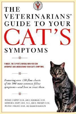 The Veterinarians' Guide To Your Cat's Symptoms - Michael...