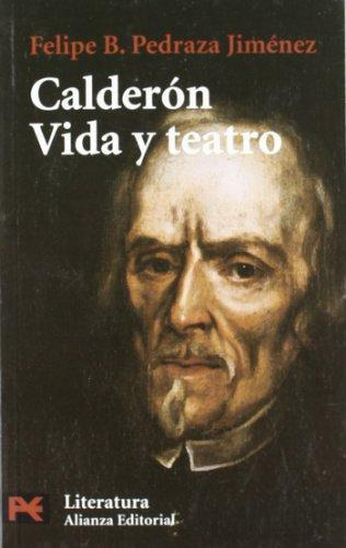 Calderon Vida Y Teatro, De Pedraza, Felipe B.. Editorial Alianza, Tapa Blanda En Español, 2015