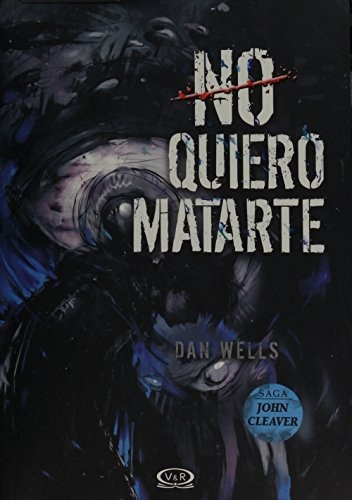 No Quiero Matarte (saga De John Cleaver) - Dan Wells