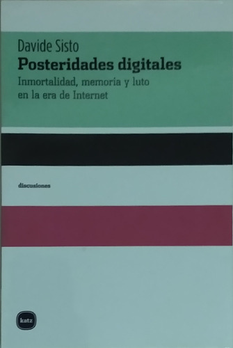 Posteridades Digitales / Davide Sisto / Katz Editores Nuevo!