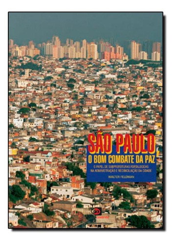 Sao Paulo: O Bom Combate Da Paz, De Alexandre Feldman. Editora Contexto, Capa Mole Em Português