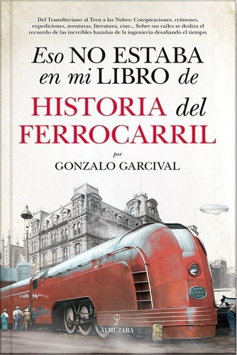 Eso No Estaba En Mi Libro De Historia Del Ferrocarril - G...