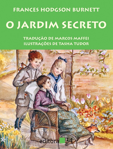O jardim secreto, de Burnett, Frances Hodgson. Editora 34 Ltda., capa mole em português, 2013