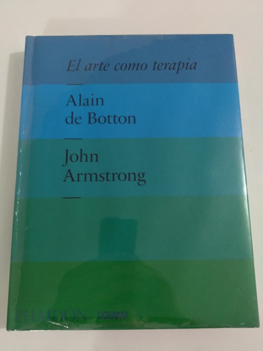 El Arte Como Terapia. Alain De Botton. John Armstrong.p Dura