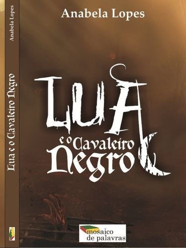 Libro Lua E O Cavaleiro Negro - Lopes, Anabela