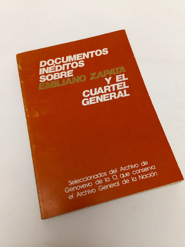 Documentos Inéditos Sobre Emiliano Zapata Y El Cuartel Gral.