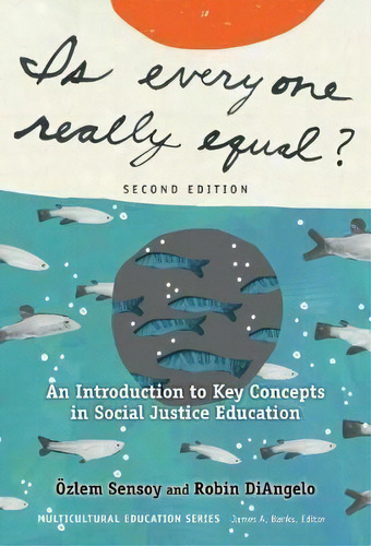 Is Everyone Really Equal? : An Introduction To Key Concepts In Social Justice Education, De Ozlem Sensoy. Editorial Teachers' College Press, Tapa Blanda En Inglés