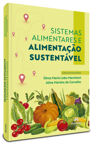 Sistemas alimentares e alimentação sustentável, de  Marchioni, Dirce Maria Lobo/  Carvalho, Aline Martins de. Editora Manole LTDA, capa mole em português, 2022