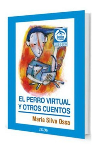 El Perro Virtual Y Otros Cuentos - María Silva Ossa 