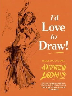 I'd Love To Draw - Andrew Loomis (hardback)&,,