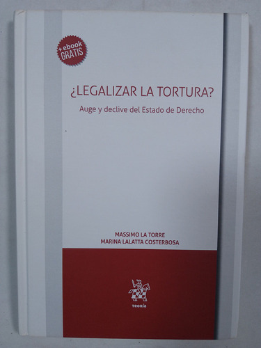 ¿legalizar La Tortura? Auge Y Declive Del Estado De Derecho