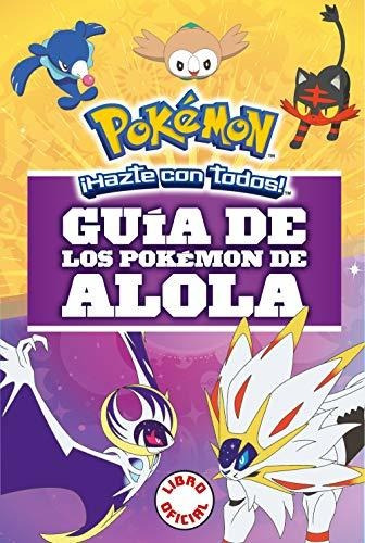 Guia De Los Pokemon De Alola / Pokemon: Alola Region Handboo