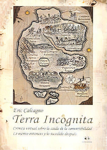 Terra Incognita: Cronica Virtual Sobre La Caida De La Convertibilidad Lo Escr, De Calcagno  Alfredo Eric. N/a, Vol. Volumen Unico. Editorial Catalogos Editora, Tapa Blanda, Edición 1 En Español