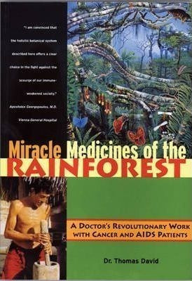 Miracle Medicines Of The Rainforest : Doctor's Revolutionary