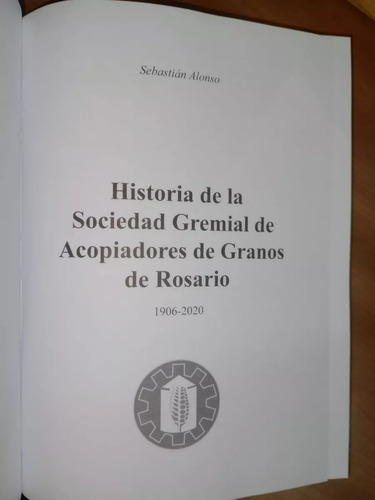 Historia Sociedad Gremial Acopiadores Granos Rosario Alonso