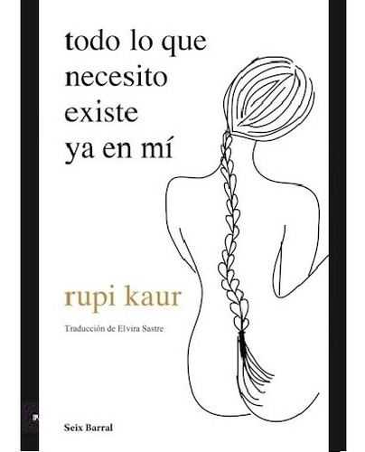 Todo Lo Que Necesito Existe Ya En Mi - Rupi Kaur